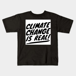 Climate Change Is Real Environment Statement Kids T-Shirt